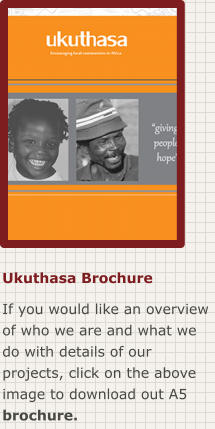 Ukuthasa Brochure If you would like an overview of who we are and what we do with details of our projects, click on the above image to download out A5 brochure.