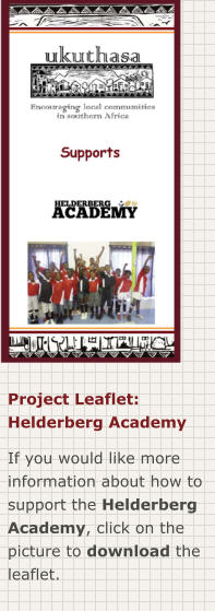 Project Leaflet: Helderberg Academy If you would like more information about how to support the Helderberg Academy, click on the picture to download the leaflet.