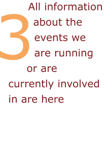 All information about the events we are running or are currently involved in are here 3