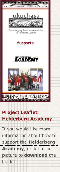 Project Leaflet: Helderberg Academy If you would like more information about how to support the Helderberg Academy, click on the picture to download the leaflet.